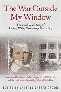 The War Outside My Window: The Civil War Diary of LeRoy Wiley Gresham book cover, courtesy of Janet Elizabeth Croon.